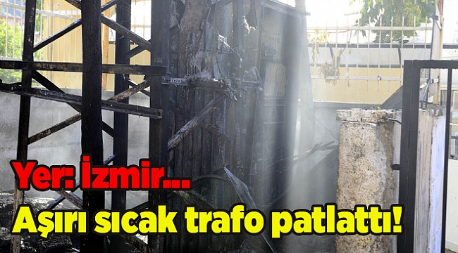 Yer: İzmir... Aşırı sıcaktan bomba gibi patladı!