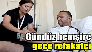 Gündüz hemşire gece refakatçi