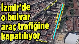 İzmir'de o bulvar araç trafiğine kapatılıyor