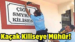 Kaçak Kiliseye Mühür!