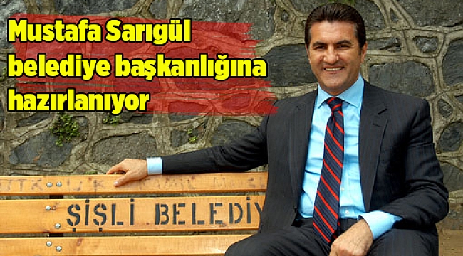 Mustafa Sarıgül belediye başkanlığına hazırlanıyor