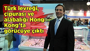 Türk levreği, çipurası ve alabalığı Hong Kong’ta görücüye çıktı