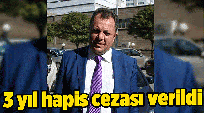 3 yıl hapis cezası verildi