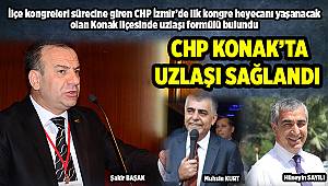  CHP KONAK'TA UZLAŞI SAĞLANDI