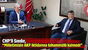 CHP’li Sındır, “Milletimizin AKP iktidarına tahammülü kalmadı”