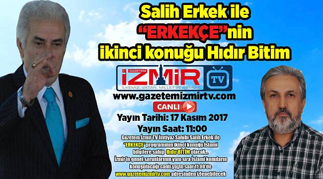 Salih Erkek ile "ERKEKÇE"nin ikinci konuğu Hıdır Bitim