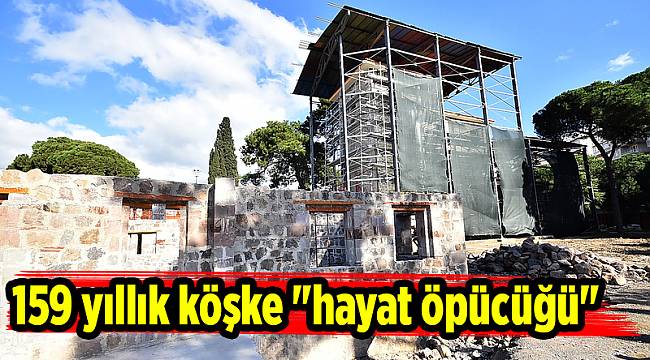 159 yıllık köşke "hayat öpücüğü"