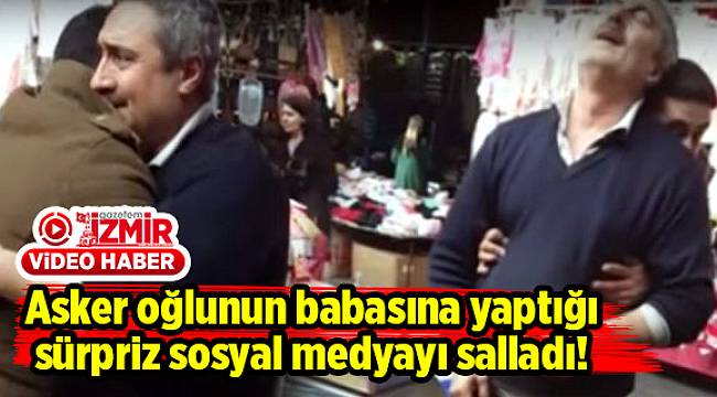 Asker oğlunun babasına yaptığı sürpriz sosyal medyayı salladı!