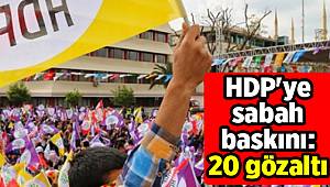 HDP'ye sabah baskını: 20 gözaltı