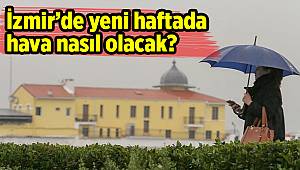 İzmir’de yeni haftada hava nasıl olacak?