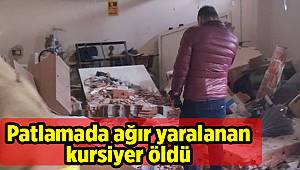 Patlamada ağır yaralanan kursiyer öldü 