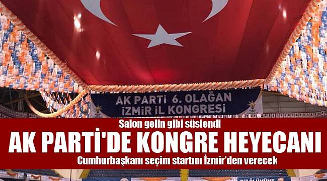 AK Parti'de kongre heyecanı