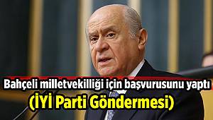 Bahçeli milletvekilliği için başvurusunu yaptı (İYİ Parti göndermesi)