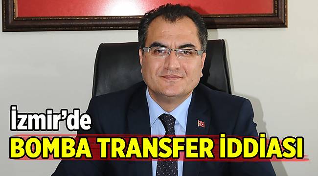 İzmir’de bomba transfer iddiası