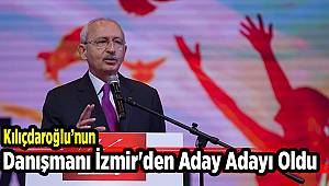 Kılıçdaroğlu’nun danışmanı İzmir'den aday adayı oldu