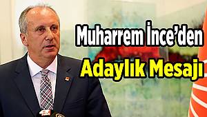 Muharrem İnce’den adaylık mesajı