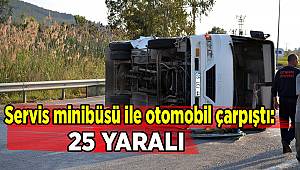  Servis minibüsü ile otomobil çarpıştı: 25 yaralı 