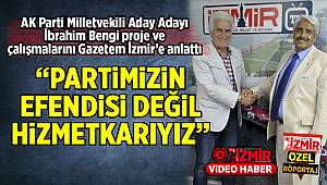 “PARTİMİZİN EFENDİSİ DEĞİL HİZMETKARIYIZ”