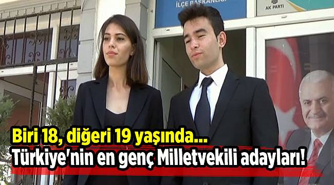 Türkiye'nin en genç Milletvekili adayları! Biri 18, diğeri 19 yaşında...