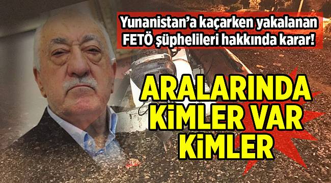 Yunanistan'a kaçarken yakalanan FETÖ şüphelilerinden üçü tutuklandı