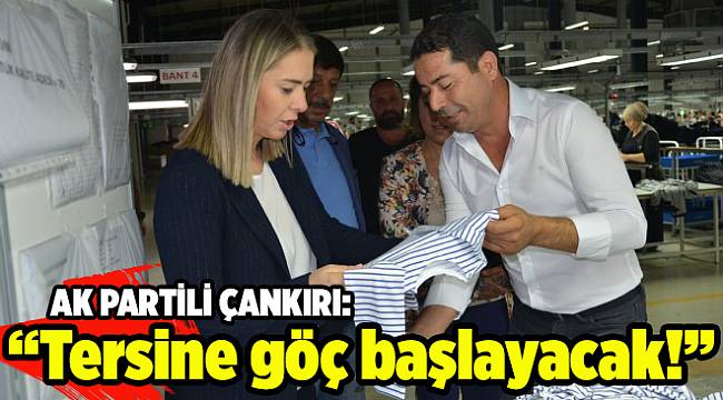 AK Partili Çankırı: Tersine göç başlayacak