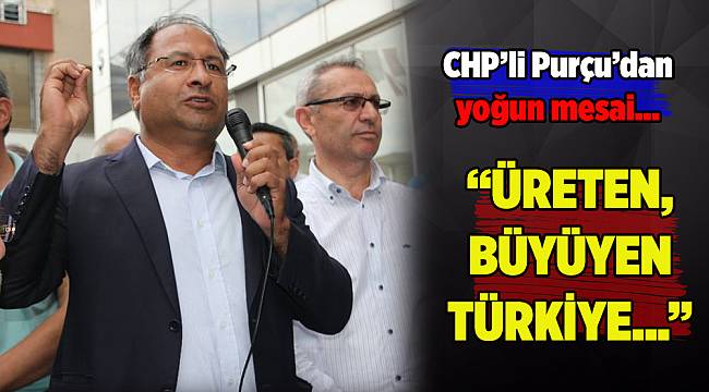 CHP İzmir Milletvekili Purçu'dan Yoğun Mesai