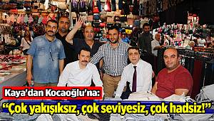 Kaya'dan Kocaoğlu'na: Söylediği sözler çok yakışıksız, çok seviyesiz, çok hadsiz!