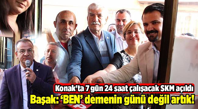 Konak'ta 7 gün 24 saat çalışacak SKM açıldı