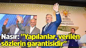 Nasır: "Yapılanlar, verilen sözlerin garantisidir"