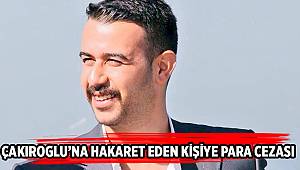 Fırat Çakıroğlu'na hakaret eden şahsa idari para cezası