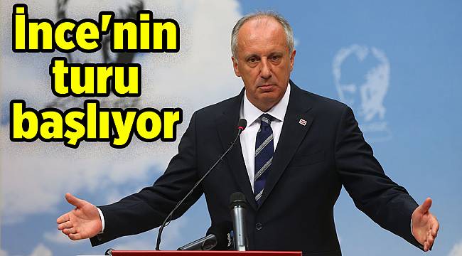 İnce'nin turu başlıyor