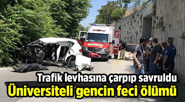 Trafik levhası üniversiteli gencin sonu oldu