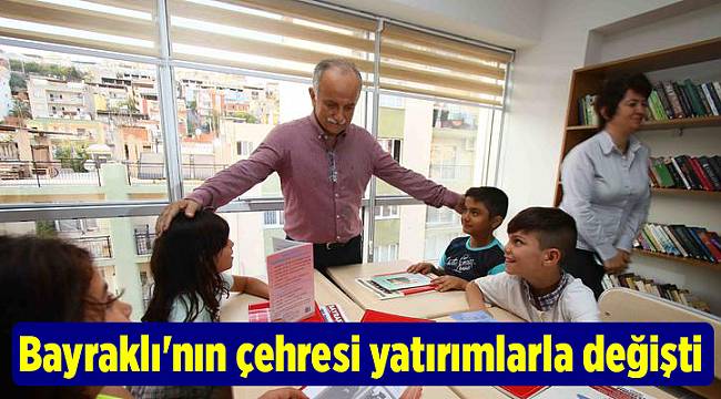 Bayraklı'nın çehresi yatırımlarla değişti