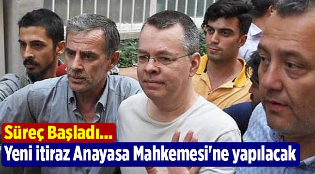 Brunson için yeni itiraz Anayasa Mahkemesi'ne yapılacak