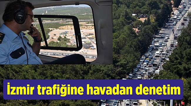 İzmir trafiğine havadan denetim