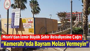 "Kemeraltı'nda Bayram Molası Vermeyin"