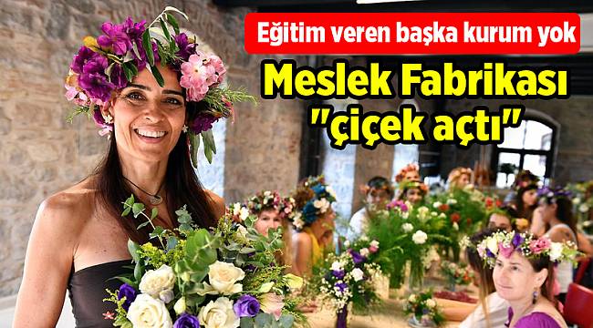 Meslek Fabrikası "çiçek açtı"