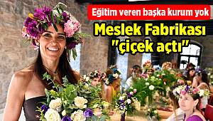 Meslek Fabrikası "çiçek açtı"