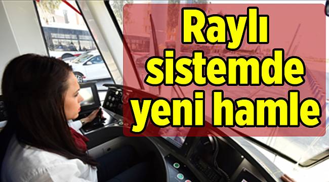 Raylı sistemde yeni hamle