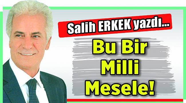 Salih Erkek Yazdı...