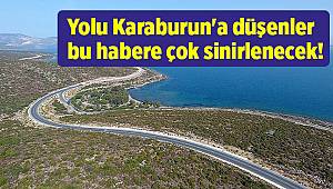 Yolu Karaburun'a düşenler bu habere çok sinirlenecek!