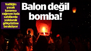 Balon değil bomba!