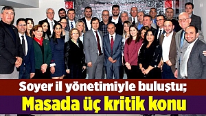 Soyer il yönetimiyle buluştu; Masada üç kritik konu