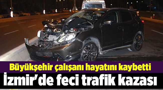 İzmir'de feci trafik kazası