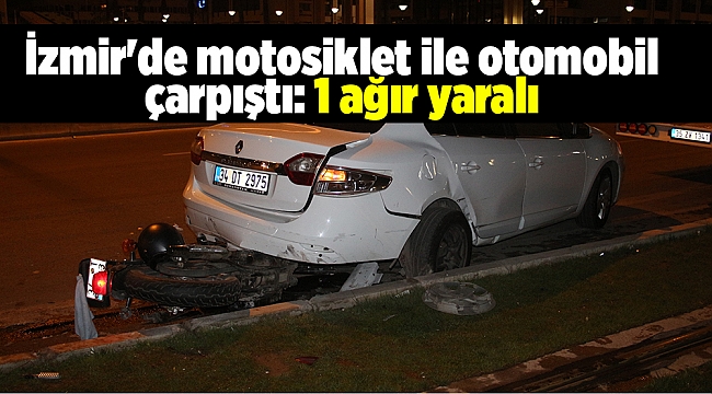 İzmir'de motosiklet ile otomobil çarpıştı: 1 ağır yaralı