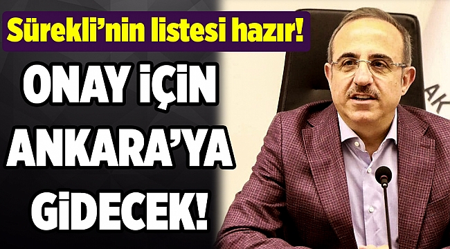 AK Parti İl Başkanı Sürekli'nin listesi hazır onay bekliyor