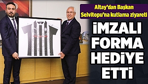 Altay’dan Başkan Selvitopu’na kutlama ziyareti