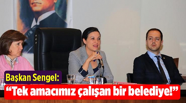 Başkan Sengel: “Tek amacımız çalışan bir belediye!”