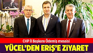 CHP İl Başkanı Yücel'den Başkan Eriş'e ziyaret