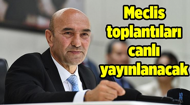 İzmir Büyükşehir Belediyesi meclis toplantıları sosyal medyadan canlı yayınlanacak